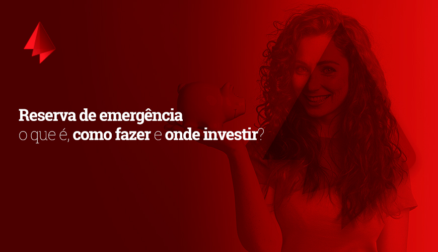 Reserva de emergência: o que é, como fazer e onde investir?